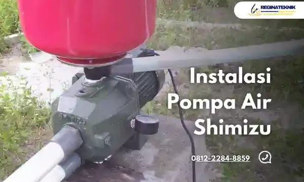 Instalasi Pompa Air Shimizu Profesional dengan Konsultasi Gratis