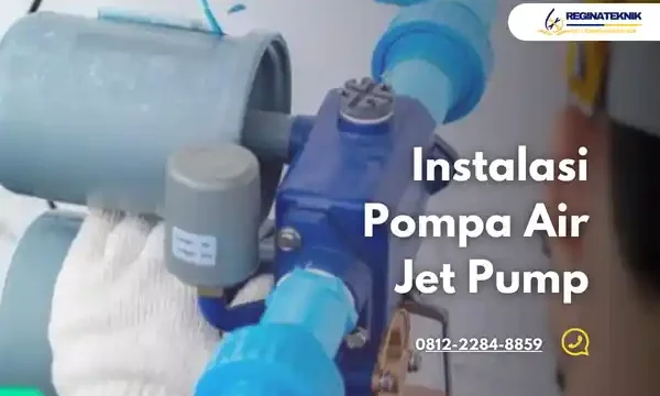 Instalasi Pompa Air Jet Pump Profesional dengan Konsultasi Gratis