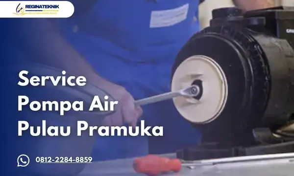 Service Pompa Air Pulau Pramuka Profesional dan Terpercaya