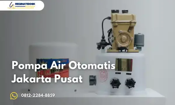 Pompa Air Otomatis Jakarta Pusat Bergaransi dan Konsultasi Gratis