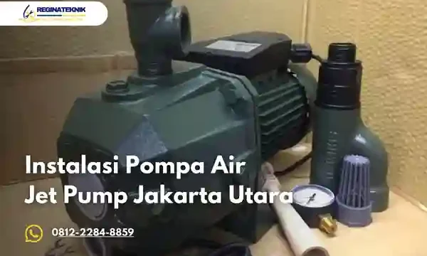 Instalasi Pompa Air Jet Pump Jakarta Utara Profesional dan Terpercaya