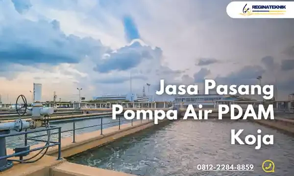 Jasa Pasang Pompa Air PDAM Koja – Teknisi Berpengalaman & Bergaransi