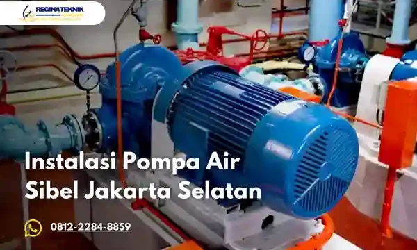Instalasi Pompa Air Sibel Jakarta Selatan Profesional dan Terpercaya