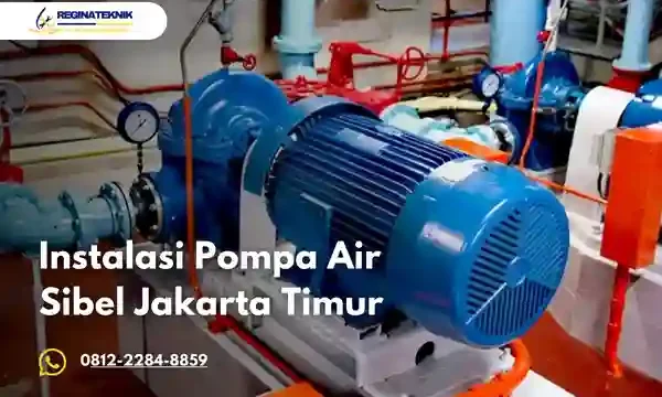 Instalasi Pompa Air Sibel Jakarta Timur Profesional dan Terpercaya