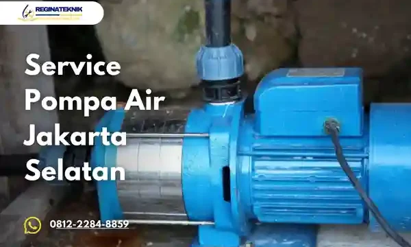 Service Pompa Air Jakarta Selatan Profesional Bergaransi