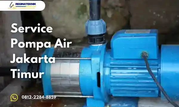 Service Pompa Air Jakarta Timur Profesional Bergaransi