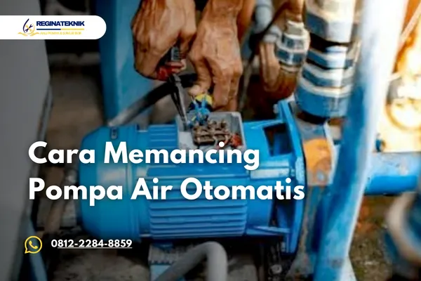 Cara Memancing Pompa Air Otomatis yang Benar Agar Cepat Menyala Kembali