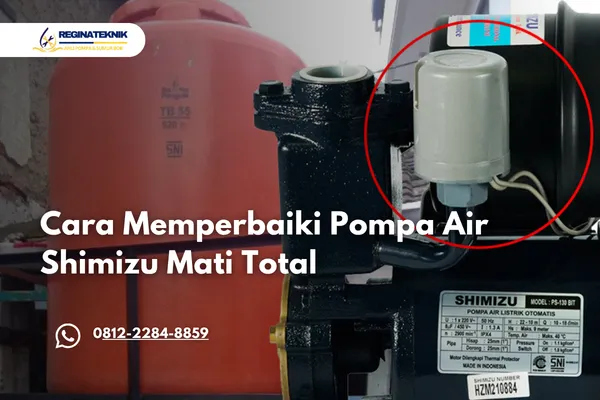 Cara Memperbaiki Pompa Air Shimizu Mati Total