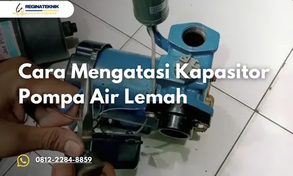 Cara Mengatasi Kapasitor Pompa Air Lemah