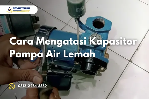 Cara Mengatasi Kapasitor Pompa Air Lemah