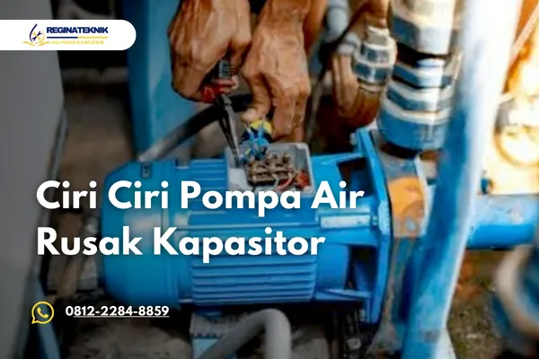 Ciri Ciri Pompa Air Rusak Kapasitor dan Cara Mengatasinya Sebelum Tambah Parah
