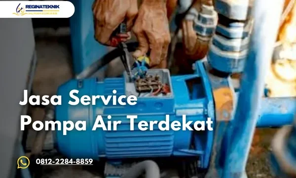 Jasa Service Pompa Air Terdekat Bergaransi Cepat Regina Teknik