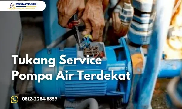 Jasa Tukang Service Pompa Air Terdekat dengan Teknisi Ahli