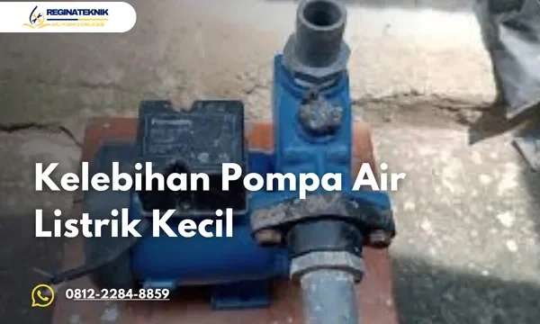 Kelebihan Pompa Air Listrik Kecil
