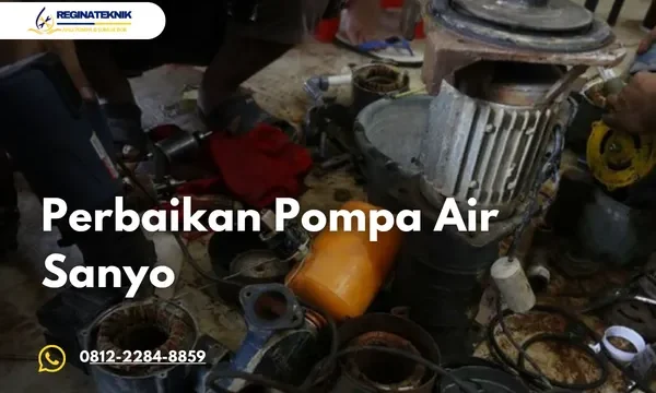 Perbaikan Pompa Air Sanyo Bergaransi dari Regina Teknik