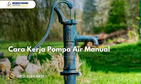 Pompa Air Manual Ini Cara Kerja Kelebihan dan Tips Menggunakannya