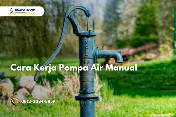 Pompa Air Manual Ini Cara Kerja Kelebihan dan Tips Menggunakannya