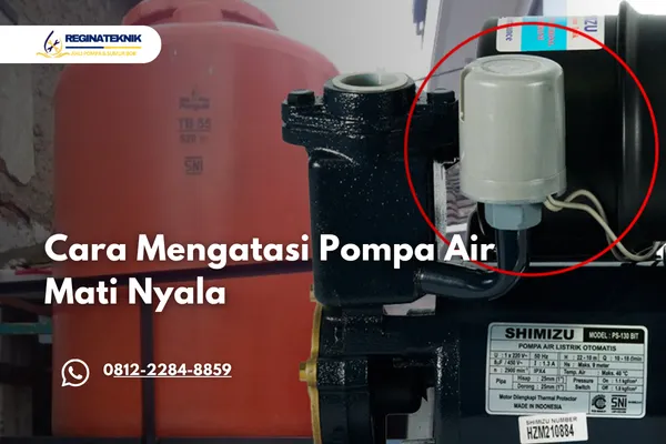 Pompa Air Mati Nyala Ini Penyebab dan Cara Mengatasinya Secara Tepat