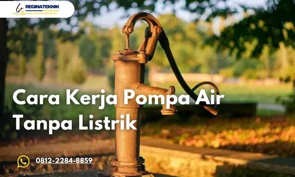 Pompa Air Tanpa Listrik Ini Cara Kerja dan Solusi Alternatif Hemat