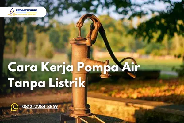 Pompa Air Tanpa Listrik Ini Cara Kerja dan Solusi Alternatif Hemat