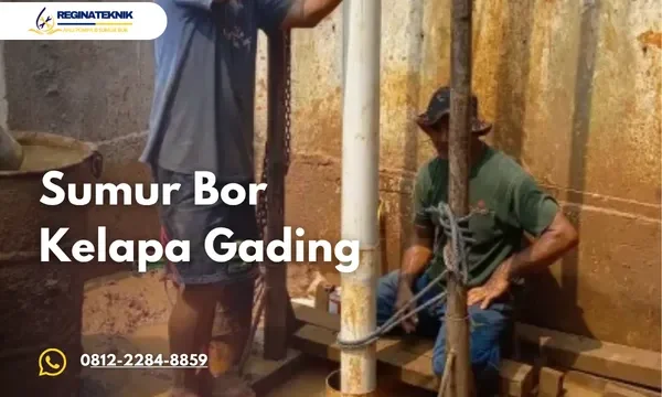 Sumur Bor di Kelapa Gading Bergaransi Solusi Air Bersih Stabil