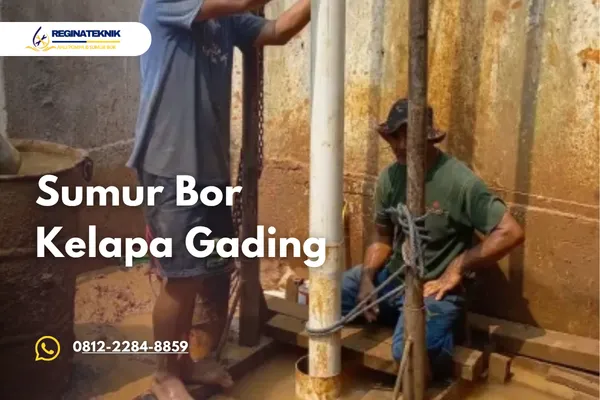 Sumur Bor di Kelapa Gading Bergaransi Solusi Air Bersih Stabil