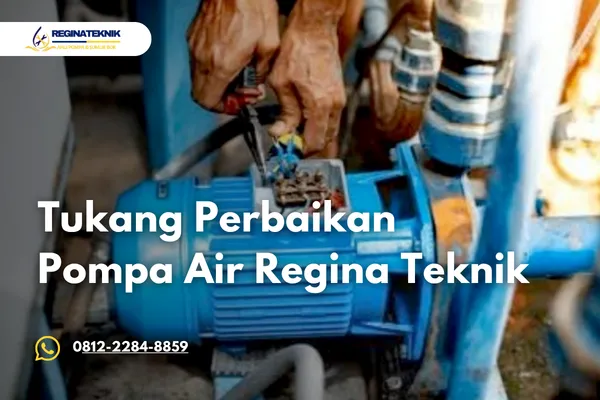 Tukang Perbaikan Pompa Air Profesional dan Bergaransi dari Regina Teknik