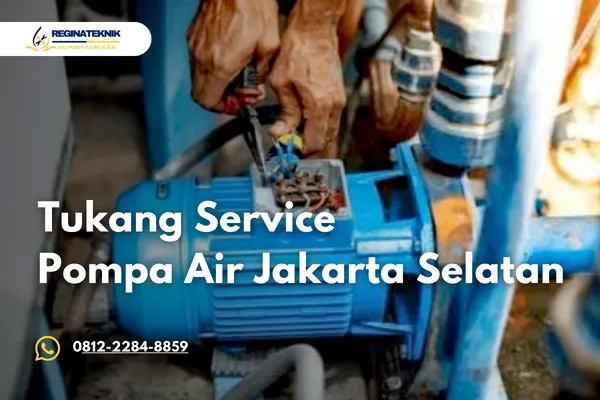 Tukang Service Pompa Air Jakarta Selatan Terdekat
