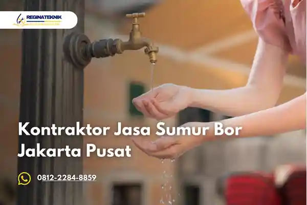 Kontraktor Jasa Sumur Bor Jakarta Pusat Terbaik Solusi Air Bersih
