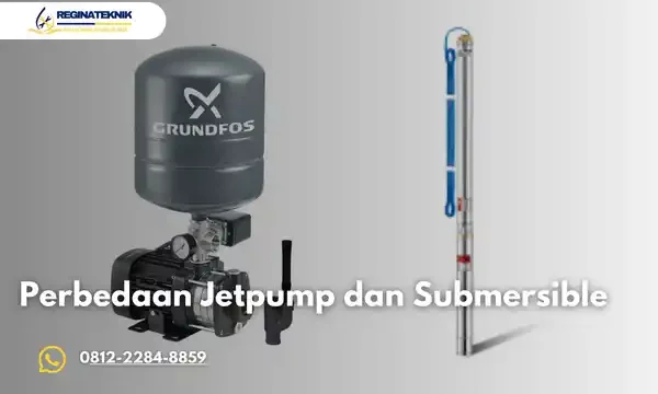 Perbedaan Jetpump dan Submersible untuk Sumur Bor Rumah