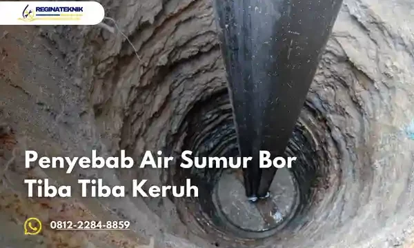 Penyebab Air Sumur Bor Tiba Tiba Keruh, Ini Penjelasan Lengkapnya