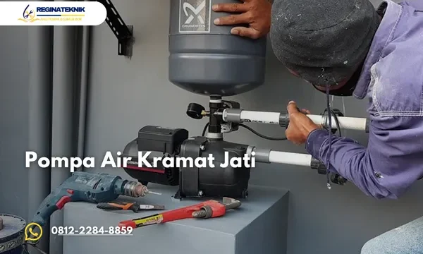 Pompa Air Kramat Jati Solusi Tepat untuk Kebutuhan Air