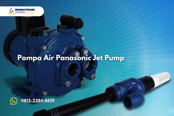 Pompa Air Panasonic Jet Pump Ini Spesifikasi Kelebihan dan Tips Penggunaan