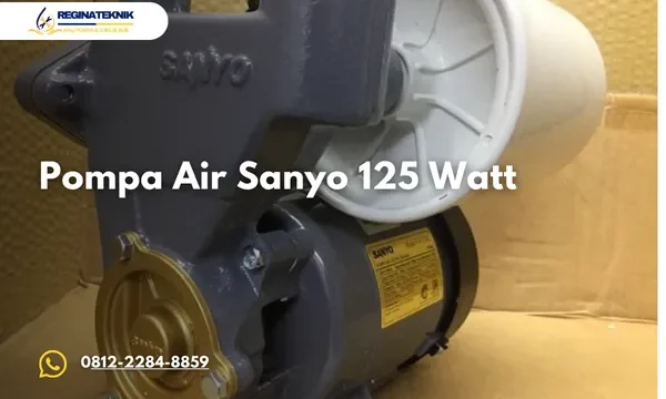 Pompa Air Sanyo 125 Watt Ini Spesifikasi Kelebihan dan Tips Pemakaiannya