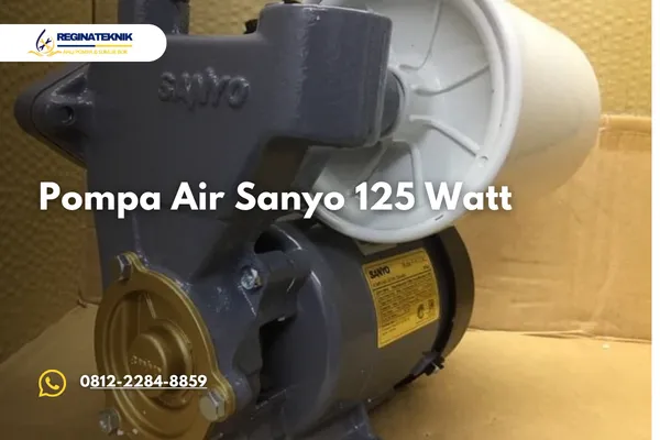 Pompa Air Sanyo 125 Watt Ini Spesifikasi Kelebihan dan Tips Pemakaiannya