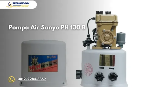 Pompa Air Sanyo PH 130 B Ini Spesifikasi Kelebihan dan Tips Penggunaan yang Tepat