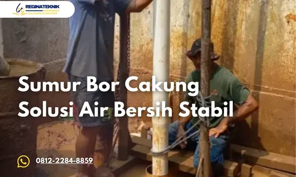 Sumur Bor Cakung Solusi Air Bersih Stabil