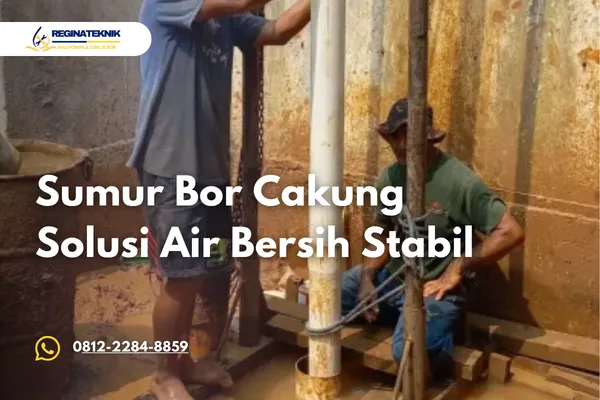 Sumur Bor Cakung Solusi Air Bersih Stabil