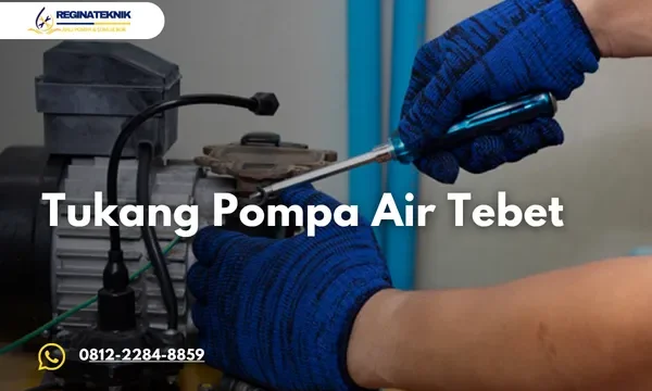 Tukang Pompa Air Tebet Panggilan dan Bergaransi